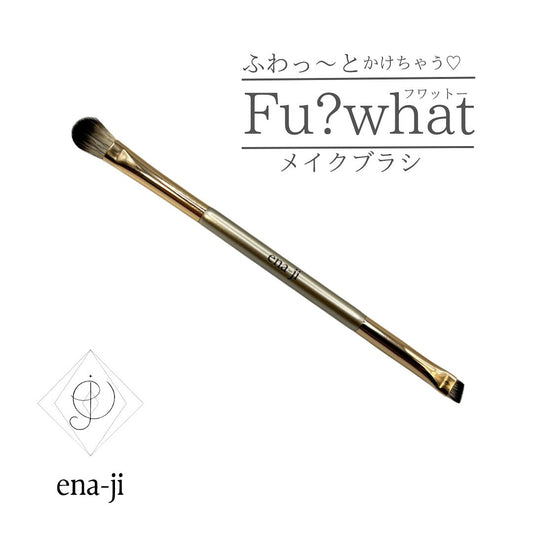 【ena-ji】Fu?what(フワットー)