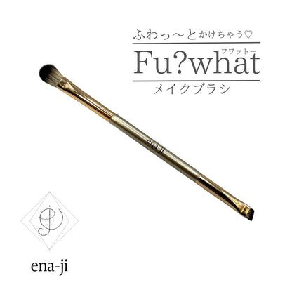 【ena-ji】Fu?what(フワットー)